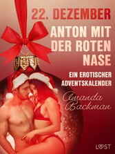 22. Dezember: Anton mit der roten Nase - ein erotischer Adventskalender