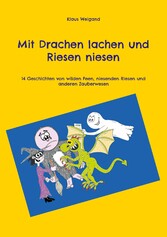 Mit Drachen lachen und Riesen niesen