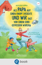 Als Papa auf einen Knopf drückte und wir fast von einem Dino gefressen wurden