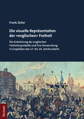 Die visuelle Repräsentation der »englischen« Freiheit