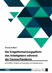 Die Entgeltfortzahlungspflicht des Arbeitgebers während der Corona-Pandemie. § 616 BGB im Hinblick auf Quarantäne und Kinderbetreuung