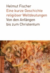 Eine kurze Geschichte religiöser Weltdeutungen