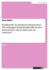 Korallenriffe als natürlicher Küstenschutz. Wie wirkungsvoll sind Korallenriffe für den Küstenschutz und wo kann man sie einsetzen?