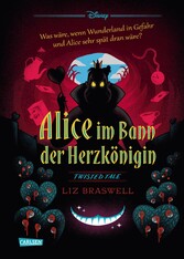 Disney. Twisted Tales: Alice im Bann der Herzkönigin