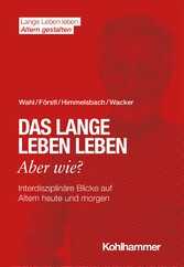 Das lange Leben leben - aber wie?