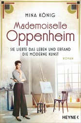 Mademoiselle Oppenheim - Sie liebte das Leben und erfand die moderne Kunst