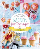 Backen für Teenager - verrückt & einfach