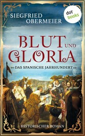 Blut und Gloria: Das spanische Jahrhundert