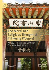 The Moral and Religious Thought of Yi Hwang (Toegye)