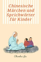 Chinesische Märchen und Sprichwörter für Kinder