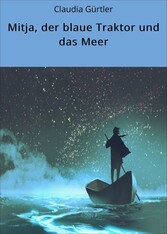 Mitja, der blaue Traktor und das Meer