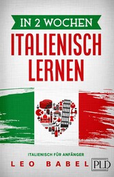 In 2 Wochen Italienisch lernen - Italienisch für Anfänger