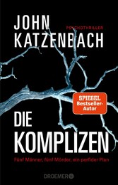 Die Komplizen. Fünf Männer, fünf Mörder, ein perfider Plan