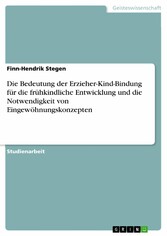 Die Bedeutung der Erzieher-Kind-Bindung für die frühkindliche Entwicklung und die Notwendigkeit von Eingewöhnungskonzepten