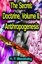 The Secret Doctrine, Volume II. Anthropogenesis