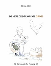 Ds verloregangnige Grosi (Bern-deutsche Fassung)