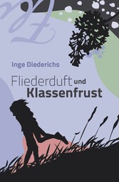 Fliederduft und Klassenfrust