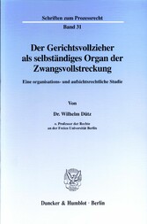 Der Gerichtsvollzieher als selbständiges Organ der Zwangsvollstreckung.