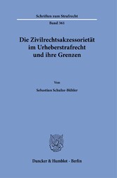 Die Zivilrechtsakzessorietät im Urheberstrafrecht und ihre Grenzen.