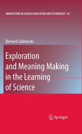 Exploration and Meaning Making in the Learning of Science