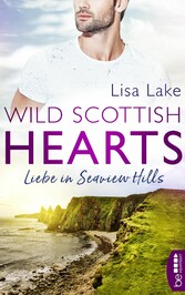 Wild Scottish Hearts - Liebe in Seaview Hills