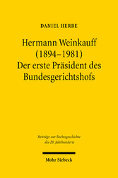 Hermann Weinkauff (1894-1981). Der erste Präsident des Bundesgerichtshofs