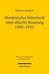 Westdeutsches Polizeirecht unter alliierter Besatzung (1945-1955)