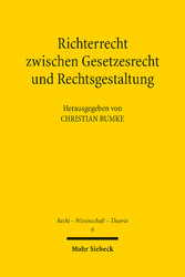 Richterrecht zwischen Gesetzesrecht und Rechtsgestaltung