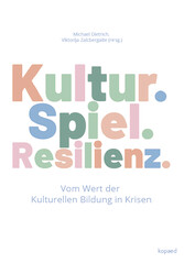 Kultur. Spiel. Resilienz.