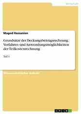 Grundsätze der Deckungsbeitragsrechnung. Verfahren und Anwendungsmöglichkeiten der Teilkostenrechnung