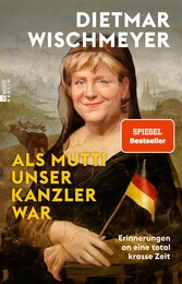 Als Mutti unser Kanzler war