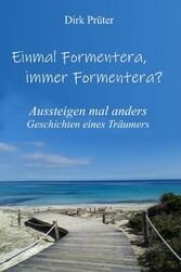 Einmal Formentera,  immer Formentera?