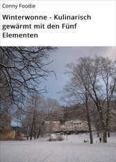 Winterwonne - Kulinarisch gewärmt mit den Fünf Elementen