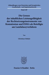 Die Grenze der inhaltlichen Leistungsfähigkeit der Rechtsetzungsinstrumente von Kommission und ESMA als Beteiligte am Lamfalussyverfahren.