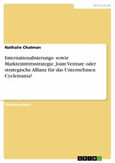 Internationalisierungs- sowie Markteintrittsstrategie. Joint Venture oder strategische Allianz für das Unternehmen Cyclemania?