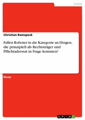 Fallen Roboter in die Kategorie an Dingen, die prinzipiell als Rechtsträger und Pflichtadressat in Frage kommen?