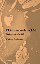 Kleinkunst macht auch Mist