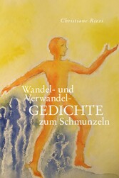 Wandel-  und Verwandel- GEDICHTE