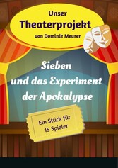 Unser Theaterprojekt, Band 18 - Sieben und das Experiment der Apokalypse