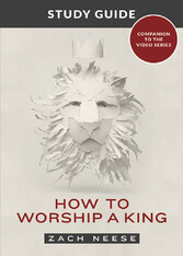 How to Worship a King Study Guide