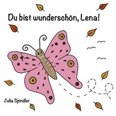 Du bist wunderschön, Lena!