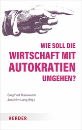 Wie soll die Wirtschaft mit Autokratien umgehen?