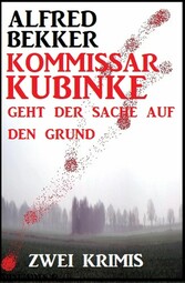 Kommissar Kubinke geht der Sache auf den Grund: Zwei Krimis