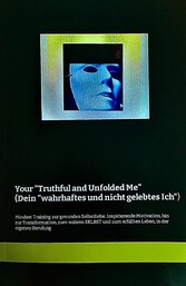 Your 'Truthful and Unfolded Me' (Dein 'wahrhaftes und nicht-gelebtes Ich')