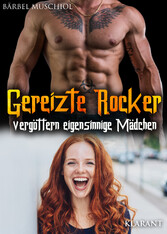 Gereizte Rocker vergöttern eigensinnige Mädchen