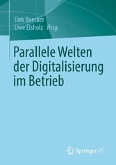 Parallele Welten der Digitalisierung im Betrieb