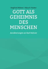 Gott als Geheimnis des Menschen