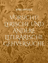 Vorsicht! Lyrische und andere literarische Gehversuche