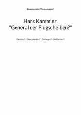 Hans Kammler &quot;General der Flugscheiben?&quot;