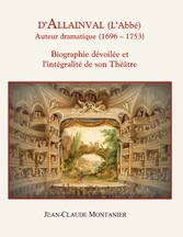 D&apos;Allainval (L&apos;Abbé) Auteur dramatique (1696-1753)